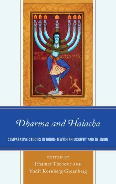 Cover for Ithamar Theodor · Dharma and Halacha: Comparative Studies in Hindu-Jewish Philosophy and Religion - Studies in Comparative Philosophy and Religion (Hardcover Book) (2018)