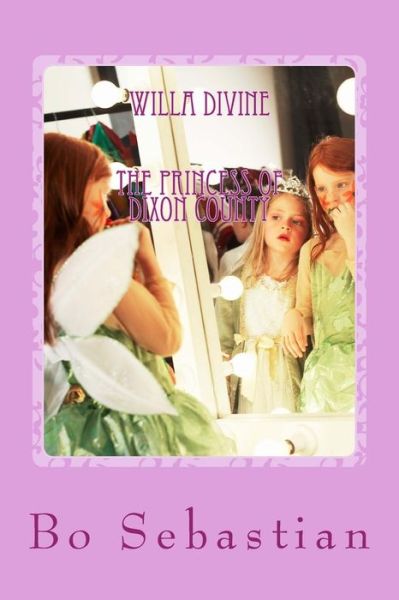 Cover for Bo Sebastian · Willa Divine: the Princess of Dickson County (Paperback Book) (2014)