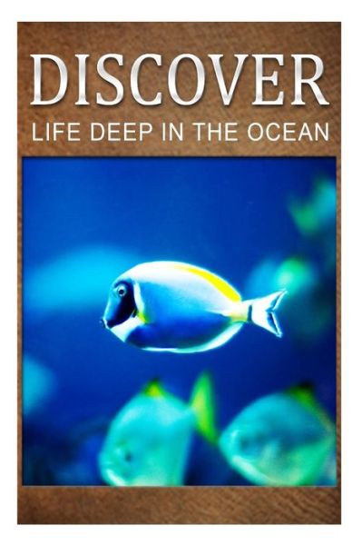 Cover for Discover Press · Life Deep in Ocean - Discover: Early Reader's Wildlife Photography Book (Paperback Book) (2014)