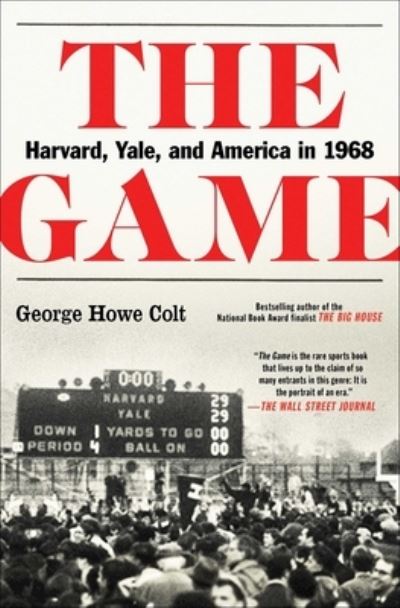 The Game: Harvard, Yale, and America in 1968 - George Howe Colt - Books - Scribner - 9781501104794 - October 8, 2019