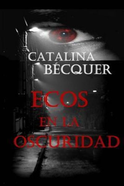 Cover for Catalina Becquer · Ecos en La Oscuridad (Pocketbok) (2014)