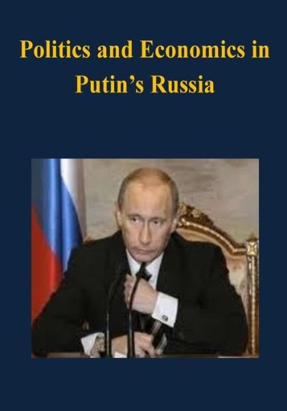 Cover for U S Army War College · Politics and Economics in Putin's Russia (Paperback Book) (2014)