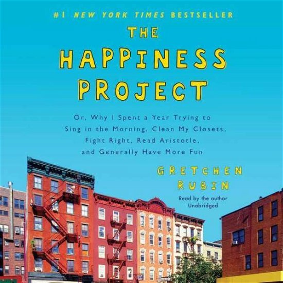 Cover for Gretchen Rubin · The Happiness Project: Or, Why I Spent a Year Trying to Sing in the Morning, Clean My Closets, Fight Right, Read Aristotle, and Generally Hav (CD) (2015)