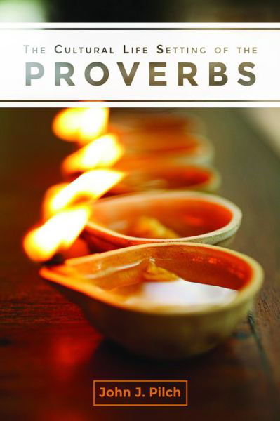 Cover for John J. Pilch · The Cultural Life Setting of the Proverbs (Paperback Bog) (2016)
