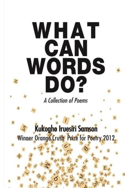 Cover for Kukogho Iruesiri Samson · What Can Words Do?: a Collection of Poems (Paperback Bog) (2015)