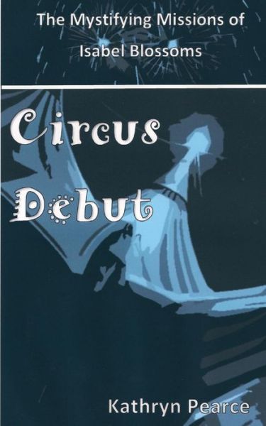 Cover for Kathryn Pearce · Circus Debut (Paperback Book) (2015)