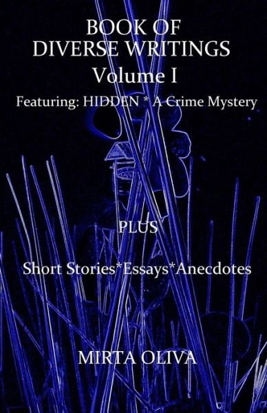 Cover for M Oliva · Book of Diverse Writings - Volume I: Hidden, a Crime Mystery (Pocketbok) (2015)