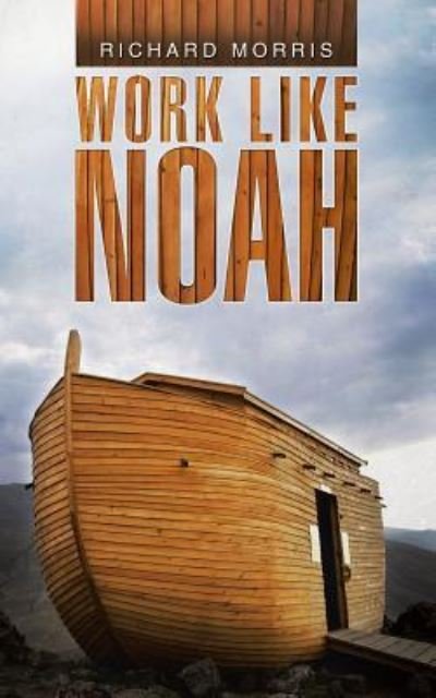 Cover for Richard Morris · Work Like Noah (Paperback Bog) (2016)