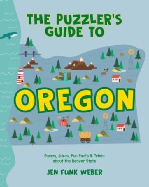 Cover for Jen Funk Weber · The Puzzler's Guide to Oregon: Games, Jokes, Fun Facts &amp; Trivia about the Beaver State (Hardcover Book) (2023)