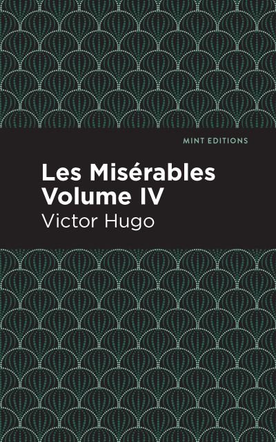 Cover for Victor Hugo · Les Miserables Volume IV - Mint Editions (Pocketbok) (2021)