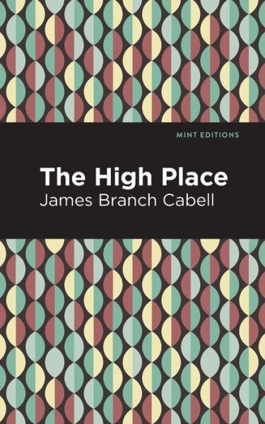 Cover for James Branch Cabell · The High Place: A Comedy of Disenchantment - Mint Editions (Taschenbuch) (2021)