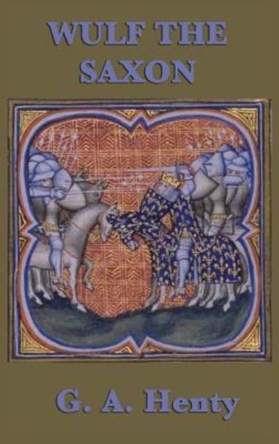 Cover for G A Henty · Wulf the Saxon (Gebundenes Buch) (2018)