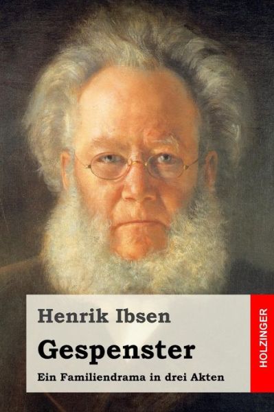 Gespenster - Henrik Ibsen - Books - Createspace Independent Publishing Platf - 9781523629794 - January 22, 2016