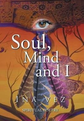 Ina Vez · Soul, Mind and I (Hardcover Book) (2016)