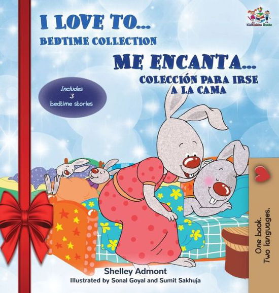Cover for Shelley Admont · I Love to... Me encanta... Holiday Edition: Bedtime Collection Coleccion para irse a la cama (English Spanish Bilingual Edition) - English Spanish Bilingual Collection (Hardcover Book) [Holiday edition] (2019)