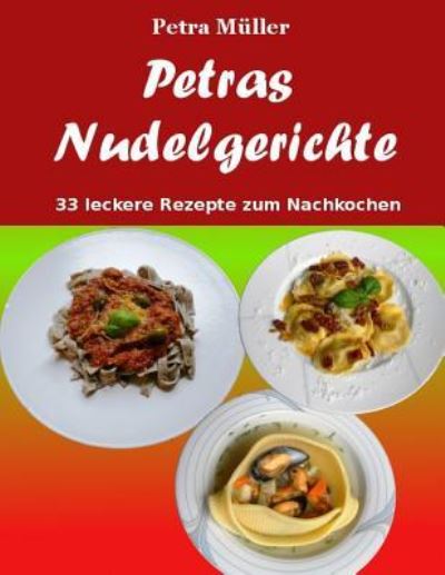 Cover for Petra Muller · Petras Nudelgerichte (Paperback Book) (2016)