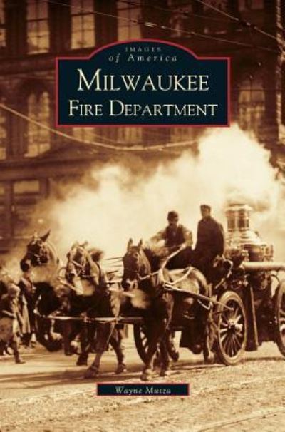 Cover for Wayne Mutza · Milwaukee Fire Department (Hardcover Book) (2005)