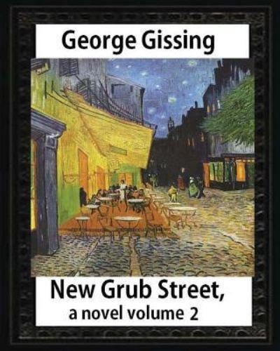 Cover for George Gissing · New Grub Street, a novel (1891), by George Gissing, volume 2 (Paperback Bog) (2016)