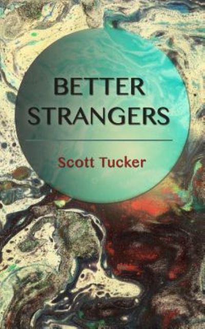 Cover for Scott Tucker · Better Strangers (Paperback Book) (2006)