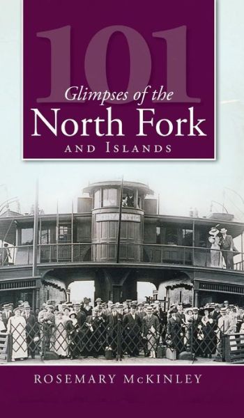 Cover for Rosemary McKinley · 101 Glimpses of the North Fork and the Islands (Hardcover Book) (2009)