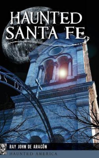 Cover for Ray John De Aragon · Haunted Santa Fe (Gebundenes Buch) (2018)