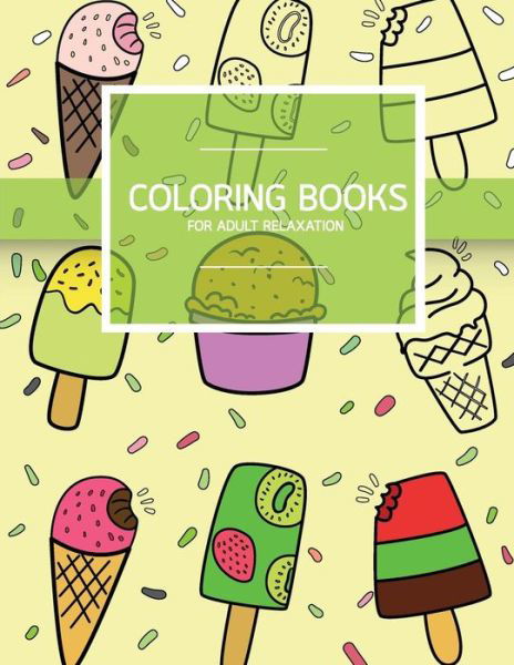 Cover for Banana Leaves · Sweet Dessert Pattern Coloring books for Adult Relaxation (Icecream, Cupcake, Pastry) (Paperback Bog) (2017)