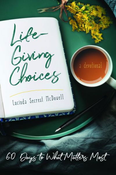 Cover for Lucinda Secrest McDowell · Life-Giving Choices: 60 Days to What Matters Most (Paperback Book) (2019)