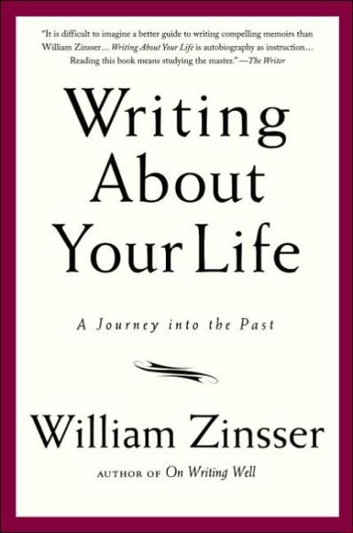 Writing About Your Life: A Journey into the Past - William Zinsser - Bücher - Marlowe & Co - 9781569243794 - 28. März 2005