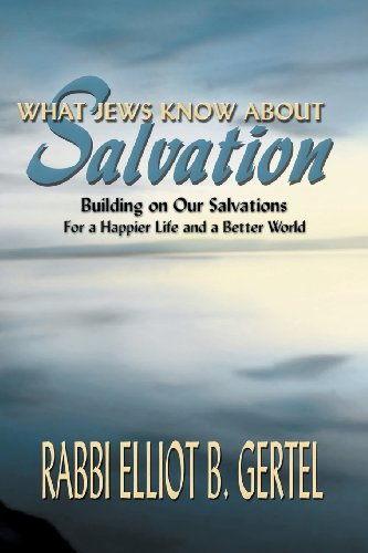 Cover for Elliot B. Gertel · What Jews Know About Salvation: Building on Our Salvations for a Happier Life and a Better World (Taschenbuch) (2002)