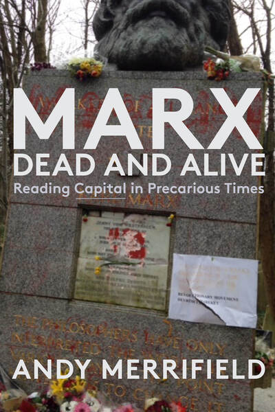 Marx, Dead and Alive: Reading "Capital" in Precarious Times - Andy Merrifield - Bücher - Monthly Review Press,U.S. - 9781583678794 - 2021