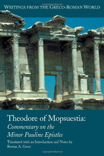 Cover for Rowan A. Greer · Theodore of Mopsuestia: the Commentaries on the Minor Epistles of Paul (Writings from the Greco-roman World) (Pocketbok) (2010)