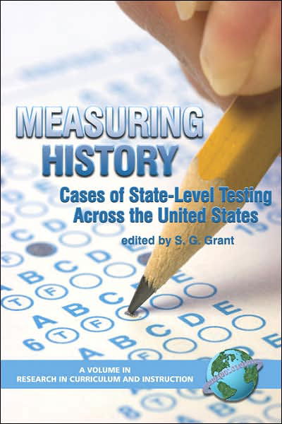 Cover for S G Grant · Measuring History: Cases of State-level Testing Across the United States (Pb) (Taschenbuch) (2006)