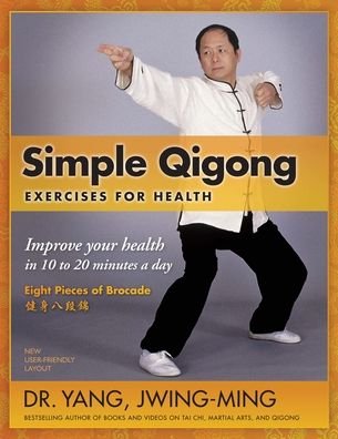 Cover for Yang, Dr. Jwing-Ming, Ph.D. · Simple Qigong Exercises for Health: Improve Your Health in 10 to 20 Minutes a Day (Innbunden bok) [3 New edition] (2023)