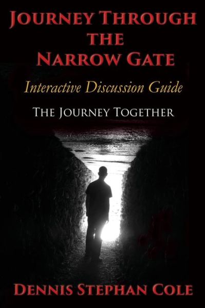 Cover for Dennis Stephan Cole · Journey Through the Narrow Gate : Interactive Study Guide : The Journey Together (Paperback Book) (2018)