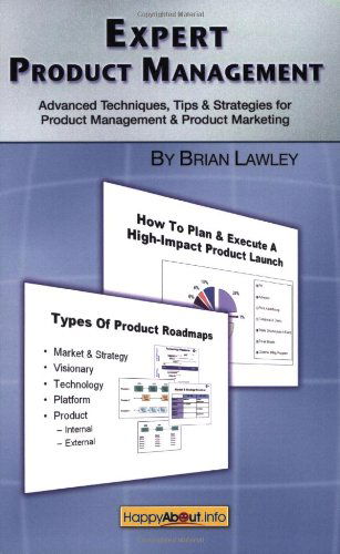 Cover for Brian Lawley · Expert Product Management: Advanced Techniques, Tips and Strategies for Product Management &amp; Product Marketing (Taschenbuch) (2007)