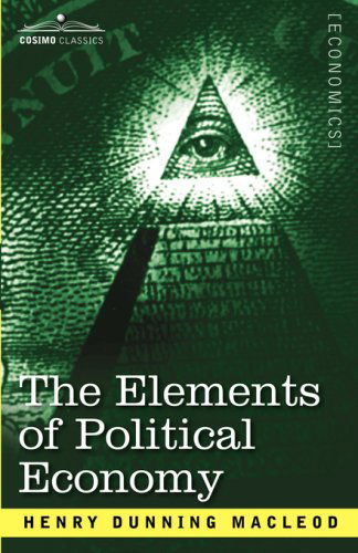 Cover for Henry Dunning Macleod · The Elements of Political Economy (Paperback Book) (2007)