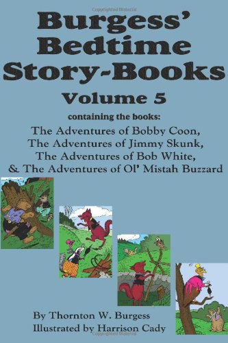 Cover for Thornton W. Burgess · Burgess' Bedtime Story-books, Vol. 5: the Adventures of Bobby Coon; Jimmy Skunk; Bob White; &amp; Ol' Mistah Buzzard (Hardcover Book) (2010)