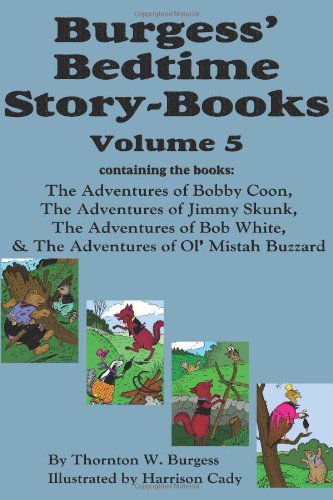 Cover for Thornton W. Burgess · Burgess' Bedtime Story-books, Vol. 5: the Adventures of Bobby Coon; Jimmy Skunk; Bob White; &amp; Ol' Mistah Buzzard (Gebundenes Buch) (2010)