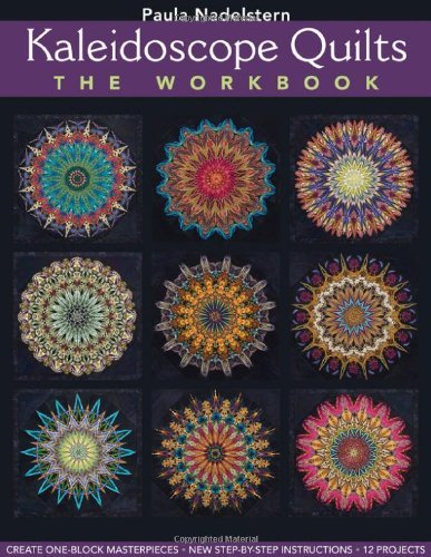 Cover for Paula Nadelstern · Kaleidoscope Quilts: the Workbook: Create One-block Masterpieces; New Step-by-step Instructions (Pocketbok) (2010)