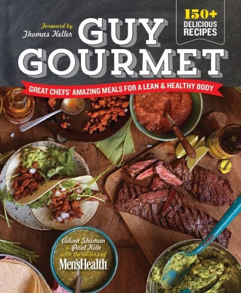 Cover for Adina Steiman · Guy Gourmet: Great Chefs' Best Meals for a Lean &amp; Healthy Body: A Cookbook (Innbunden bok) (2013)