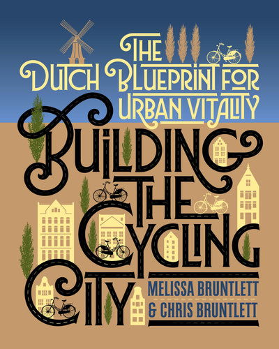 Cover for Melissa Bruntlett · Building the Cycling City: The Dutch Blueprint for Urban Vitality (Paperback Book) (2018)