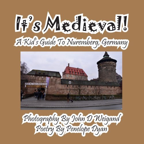 Cover for Penelope Dyan · It's Medieval! a Kid's Guide to Nuremberg, Germany (Taschenbuch) [Large Type edition] (2013)