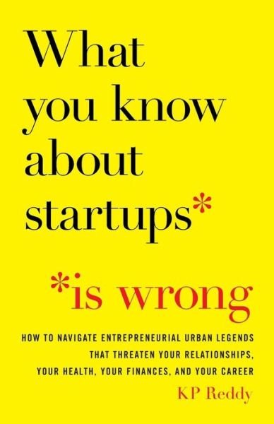 Cover for Kp Reddy · What You Know About Startups Is Wrong (Paperback Bog) (2018)