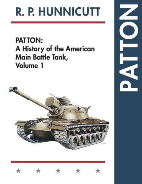 Cover for R P Hunnicutt · Patton: a History of the American Main Battle Tank (Reprint) (Pocketbok) (2015)