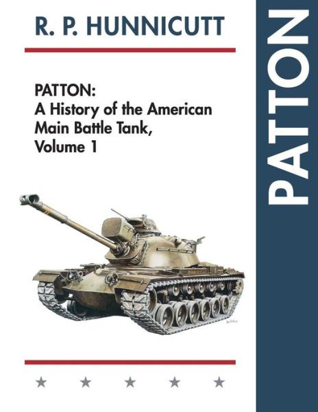 Patton: a History of the American Main Battle Tank (Reprint) - R P Hunnicutt - Books - Echo Point Books & Media - 9781626548794 - May 29, 2015