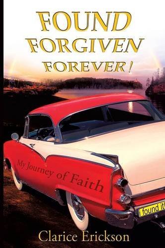 Clarice Erickson · Found, Forgiven, Forever! (Pocketbok) (2014)