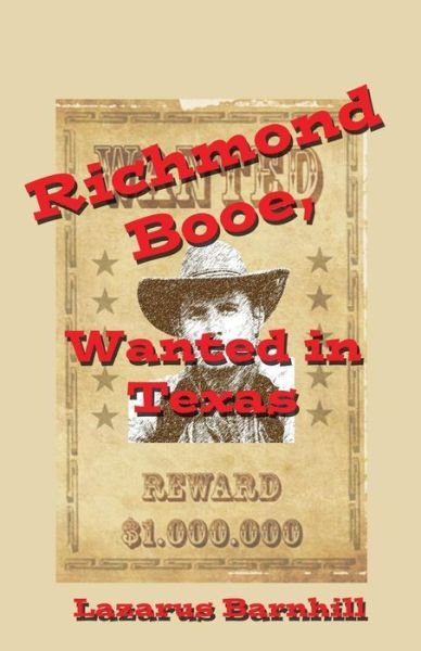 Richmond Booe, Wanted in Texas - Lazarus Barnhill - Bøger - Indigo Sea Press - 9781630664794 - 17. november 2017