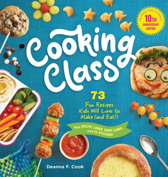 Cover for Deanna F. Cook · Cooking Class, 10th Anniversary Edition: 73 Fun Recipes Kids Will Love to Make (and Eat)! (Inbunden Bok) (2024)