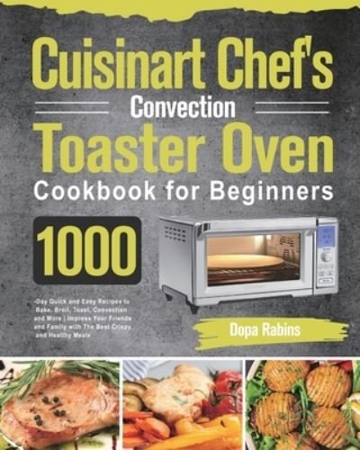 Cover for Dopa Rabins · Cuisinart Chef's Convection Toaster Oven Cookbook for Beginners (Paperback Bog) (2021)