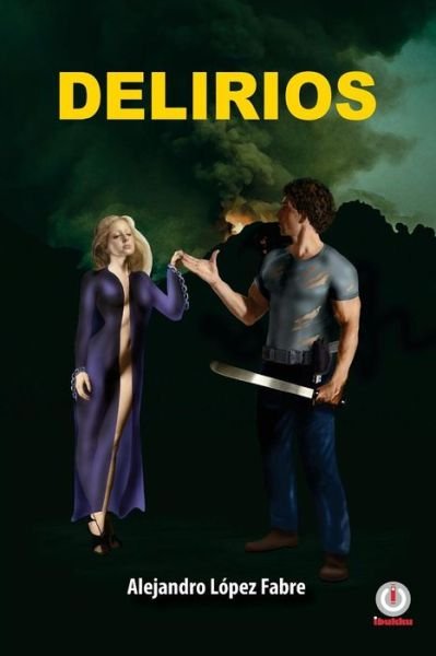 Cover for Alejandro Lopez Fabre · Delirios (Paperback Bog) (2018)